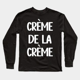 Creme De La Creme Long Sleeve T-Shirt